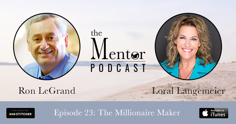 The Millionaire Maker, with Loral Langemeier - The Mentor Podcast