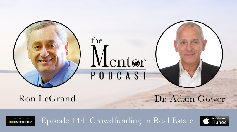 Crowdfunding in Real Estate, with Dr. Adam Gower - The Mentor Podcast